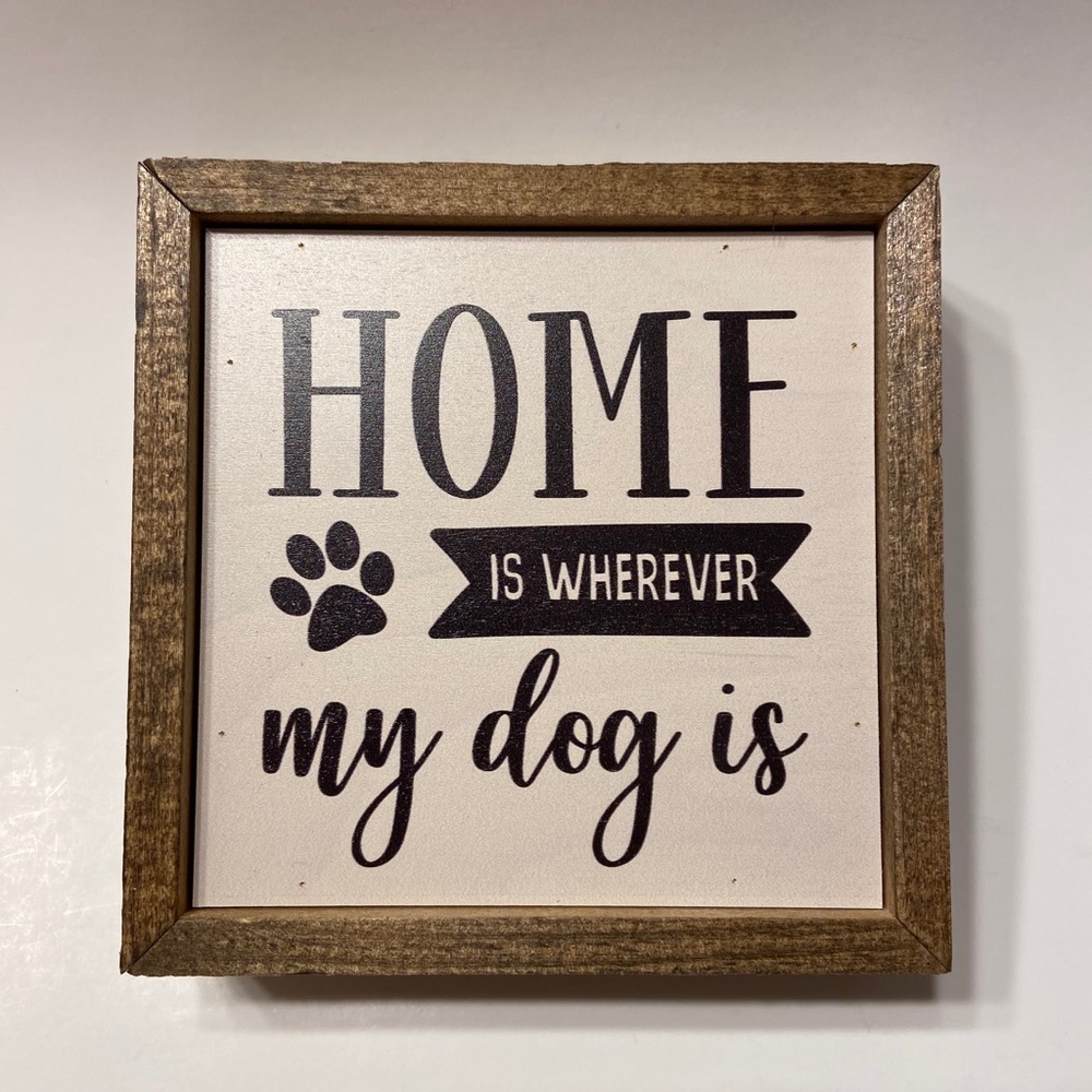 Home is Wherever My Dog Is - Decor piece